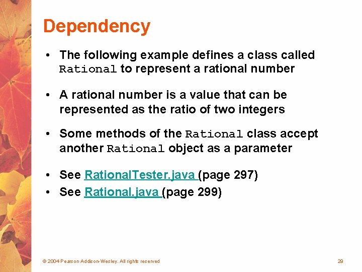 Dependency • The following example defines a class called Rational to represent a rational