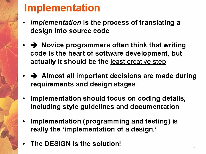 Implementation • Implementation is the process of translating a design into source code •