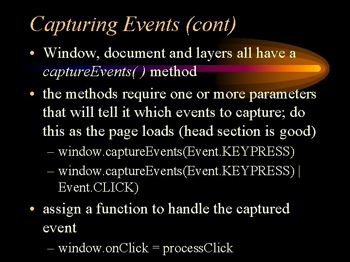 Capturing Events (cont) • Window, document and layers all have a capture. Events( )