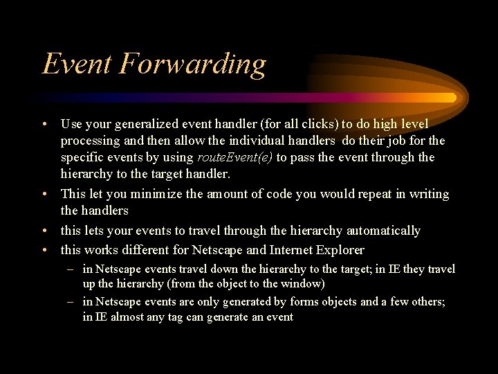 Event Forwarding • Use your generalized event handler (for all clicks) to do high