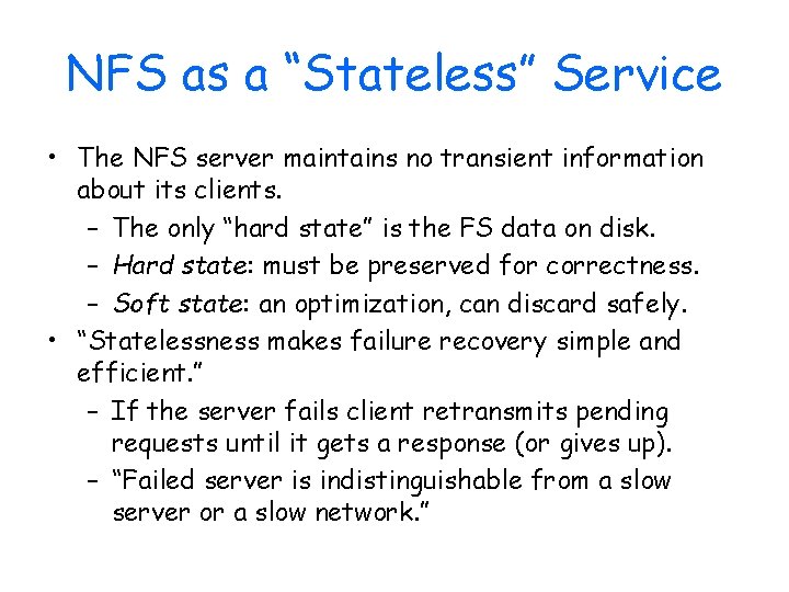 NFS as a “Stateless” Service • The NFS server maintains no transient information about