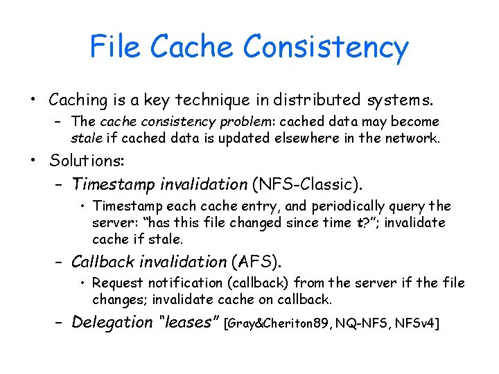 File Cache Consistency • Caching is a key technique in distributed systems. – The