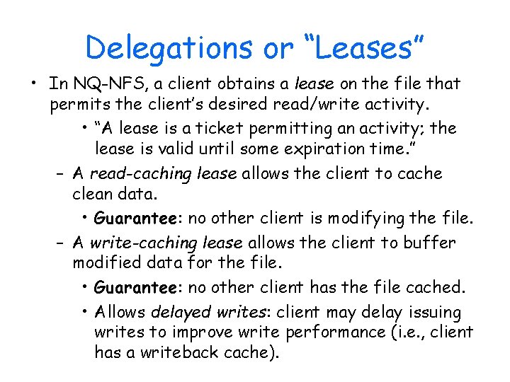 Delegations or “Leases” • In NQ-NFS, a client obtains a lease on the file
