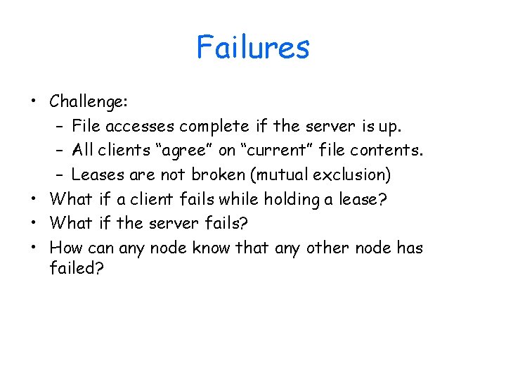 Failures • Challenge: – File accesses complete if the server is up. – All