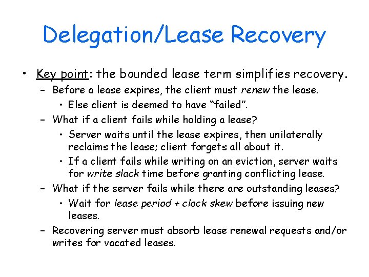Delegation/Lease Recovery • Key point: the bounded lease term simplifies recovery. – Before a