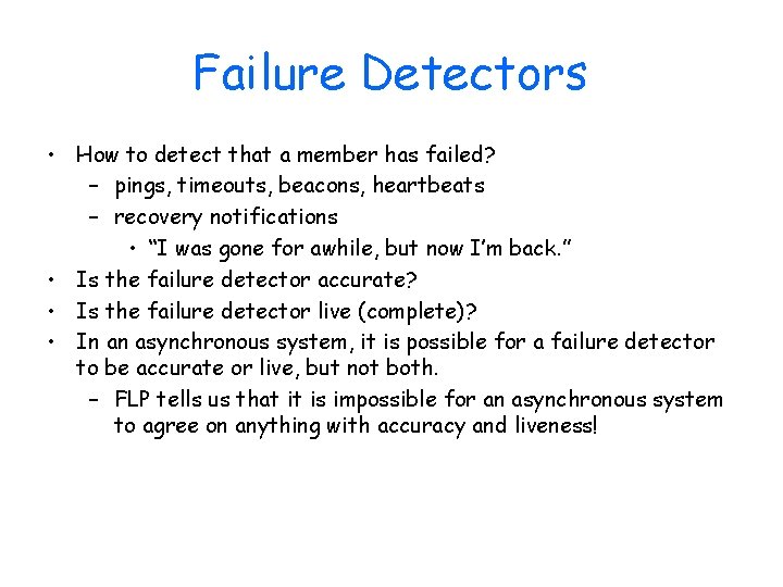 Failure Detectors • How to detect that a member has failed? – pings, timeouts,