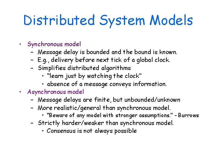 Distributed System Models • Synchronous model – Message delay is bounded and the bound