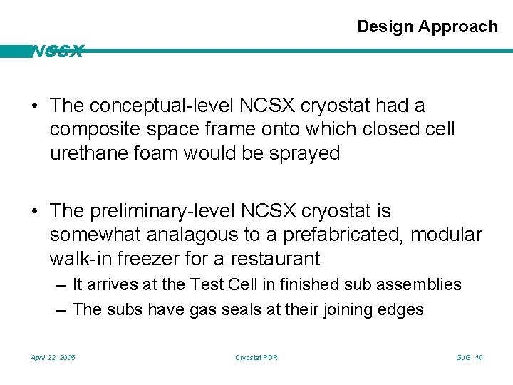 Design Approach NCSX • The conceptual-level NCSX cryostat had a composite space frame onto