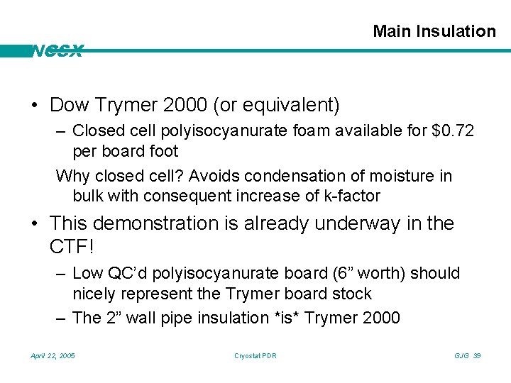 Main Insulation NCSX • Dow Trymer 2000 (or equivalent) – Closed cell polyisocyanurate foam