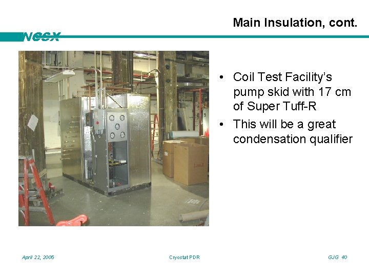 Main Insulation, cont. NCSX • Coil Test Facility’s pump skid with 17 cm of