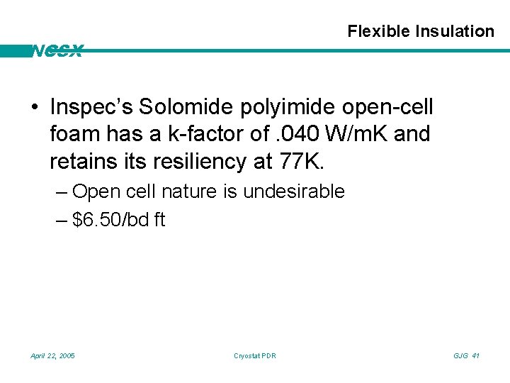 Flexible Insulation NCSX • Inspec’s Solomide polyimide open-cell foam has a k-factor of. 040