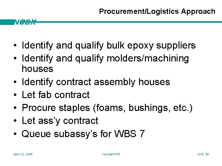 Procurement/Logistics Approach NCSX • Identify and qualify bulk epoxy suppliers • Identify and qualify