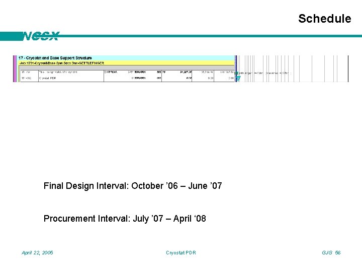 Schedule NCSX Final Design Interval: October ’ 06 – June ’ 07 Procurement Interval: