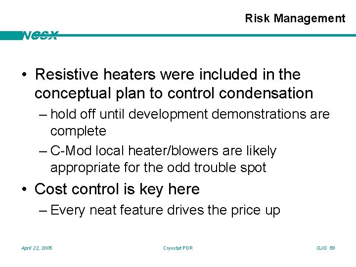 Risk Management NCSX • Resistive heaters were included in the conceptual plan to control