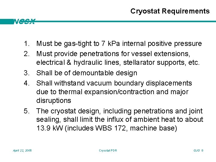 Cryostat Requirements NCSX 1. Must be gas-tight to 7 k. Pa internal positive pressure