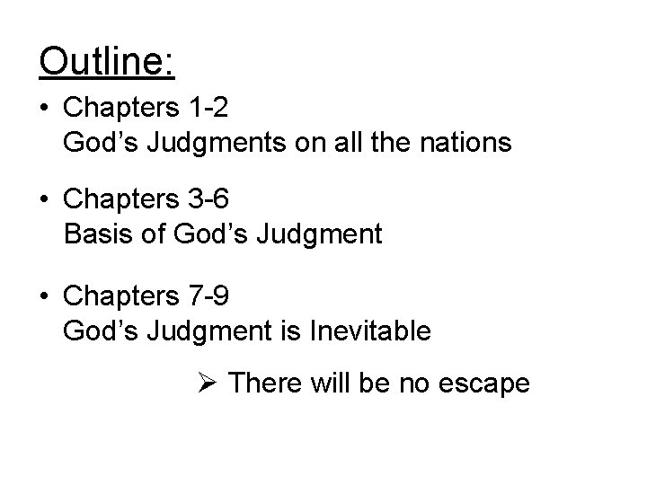 Outline: • Chapters 1 -2 God’s Judgments on all the nations • Chapters 3