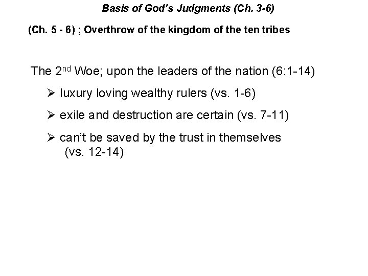 Basis of God’s Judgments (Ch. 3 -6) (Ch. 5 - 6) ; Overthrow of