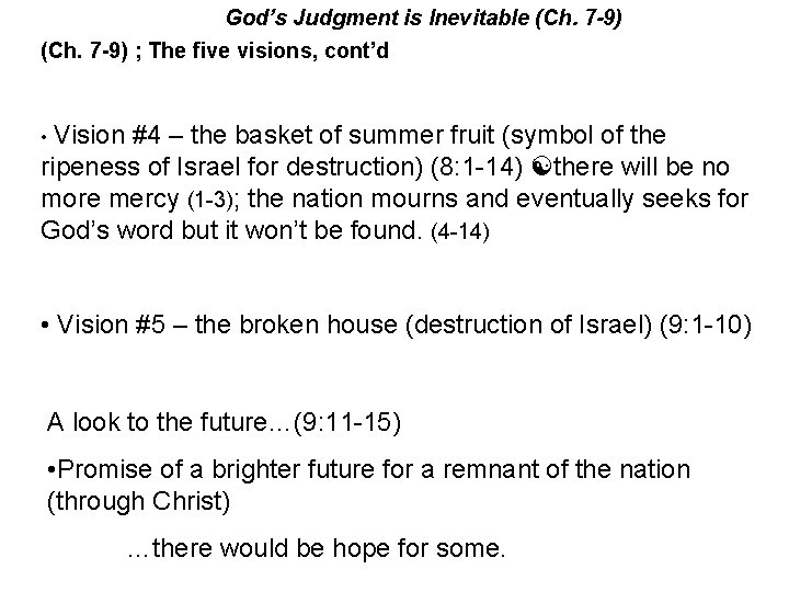 God’s Judgment is Inevitable (Ch. 7 -9) ; The five visions, cont’d • Vision