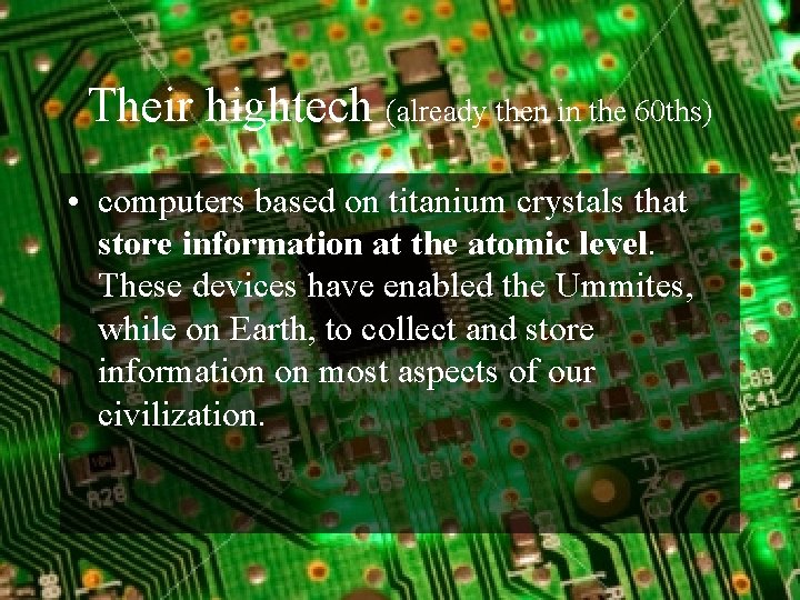 Their hightech (already then in the 60 ths) • computers based on titanium crystals