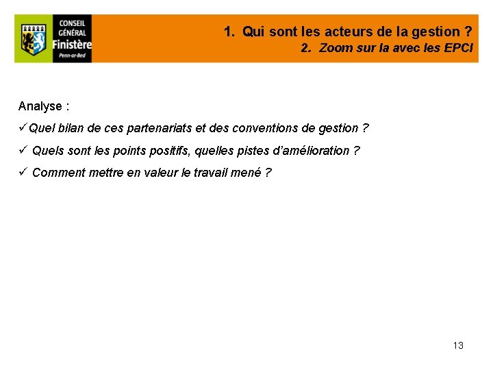 1. Qui sont les acteurs de la gestion ? 2. Zoom sur la avec