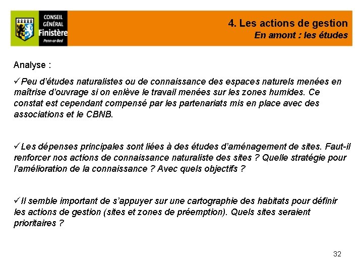 4. Les actions de gestion En amont : les études Analyse : üPeu d’études