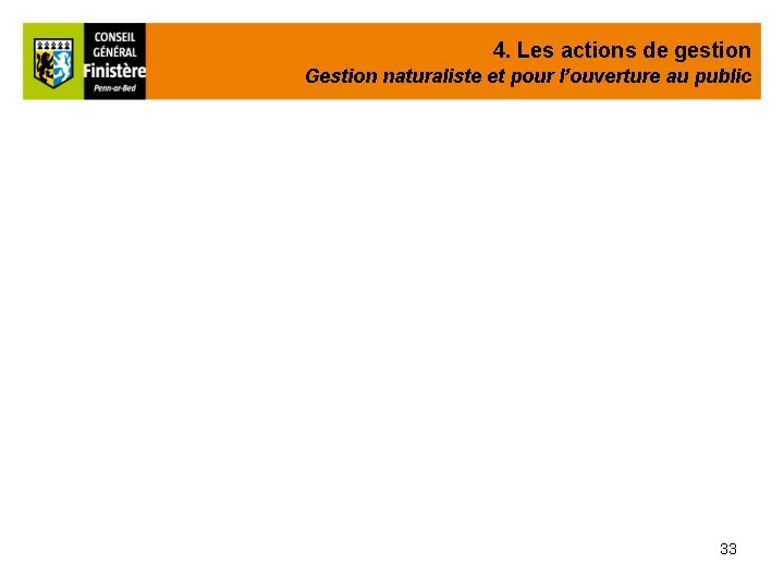 4. Les actions de gestion Gestion naturaliste et pour l’ouverture au public 33 