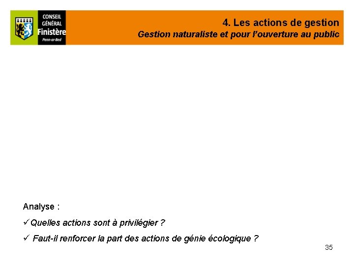 4. Les actions de gestion Gestion naturaliste et pour l’ouverture au public Analyse :