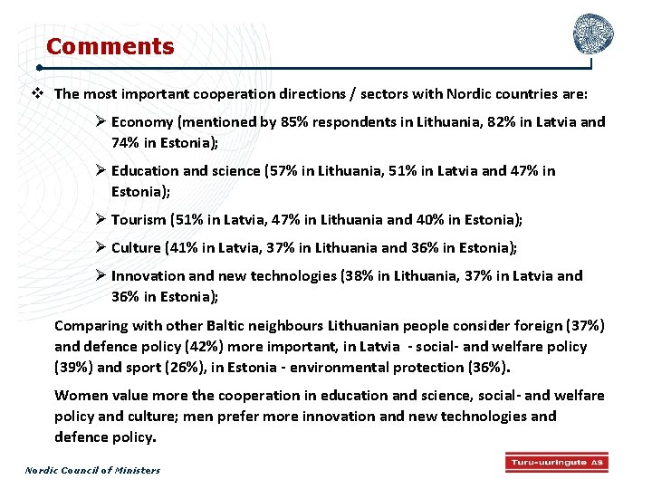 Comments The most important cooperation directions / sectors with Nordic countries are: Economy (mentioned