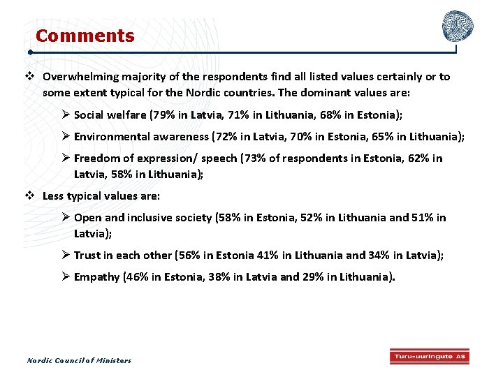 Comments Overwhelming majority of the respondents find all listed values certainly or to some