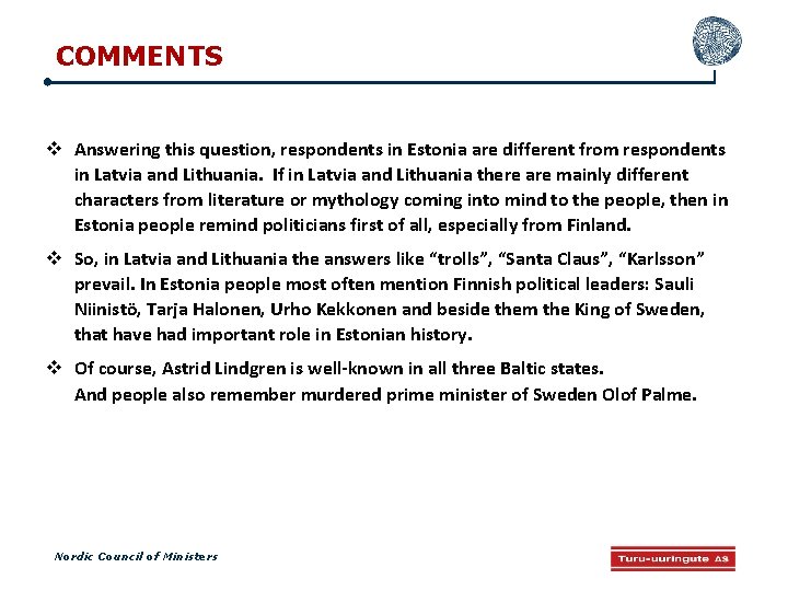 COMMENTS Answering this question, respondents in Estonia are different from respondents in Latvia and