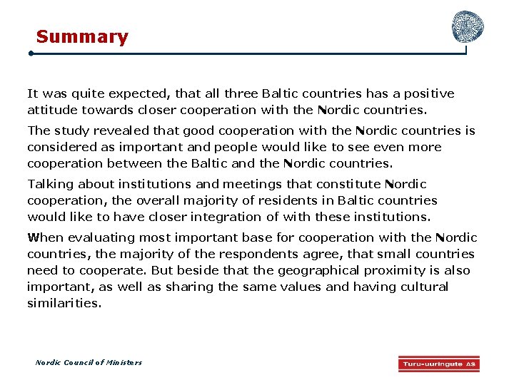 Summary It was quite expected, that all three Baltic countries has a positive attitude