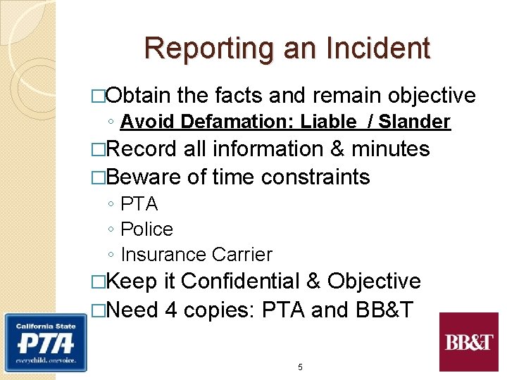 Reporting an Incident �Obtain the facts and remain objective ◦ Avoid Defamation: Liable /