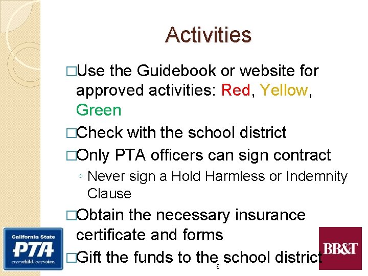 Activities �Use the Guidebook or website for approved activities: Red, Yellow, Green �Check with