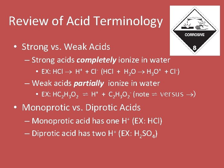 Review of Acid Terminology • Strong vs. Weak Acids – Strong acids completely ionize