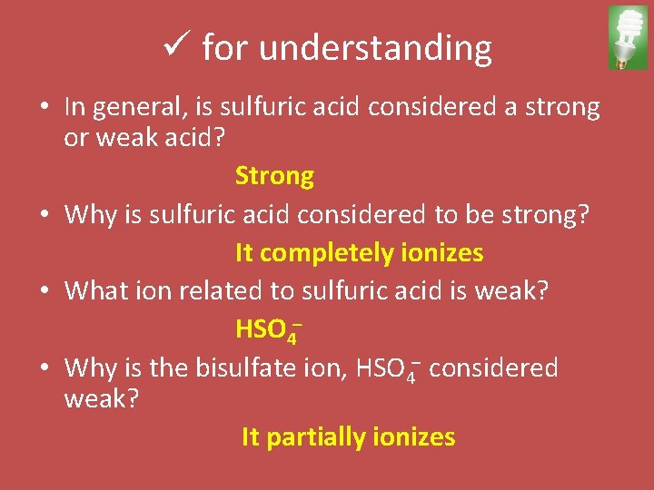 ü for understanding • In general, is sulfuric acid considered a strong or weak