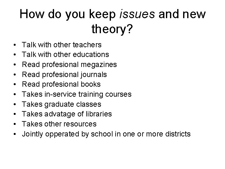 How do you keep issues and new theory? • • • Talk with other
