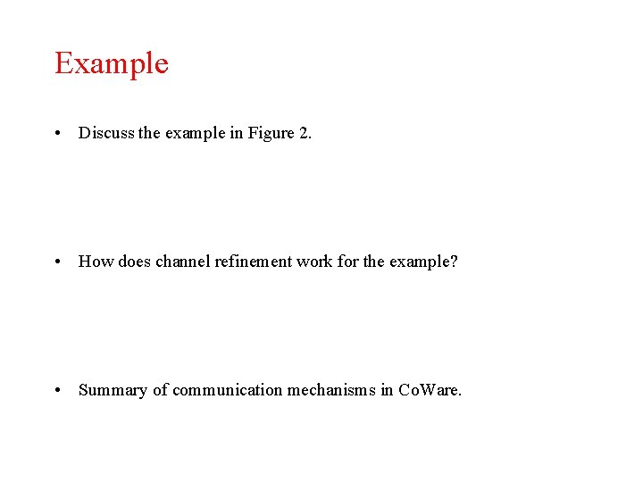 Example • Discuss the example in Figure 2. • How does channel refinement work