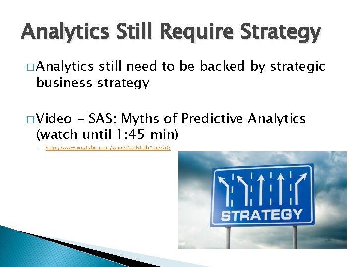 Analytics Still Require Strategy � Analytics still need to be backed by strategic business