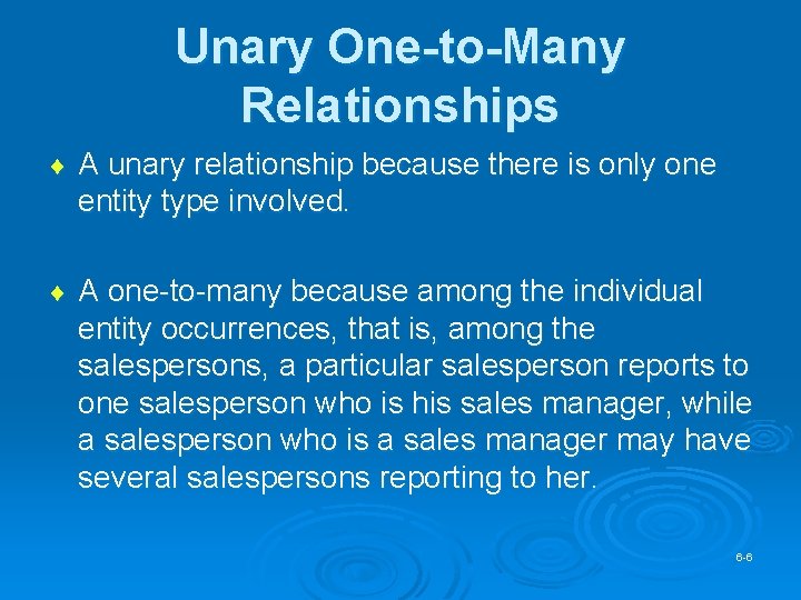 Unary One-to-Many Relationships ¨ A unary relationship because there is only one entity type Unary One-to-Many Relationships ¨ A unary relationship because there is only one entity type