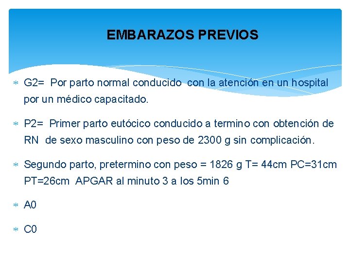  EMBARAZOS PREVIOS G 2= Por parto normal conducido con la atención en un