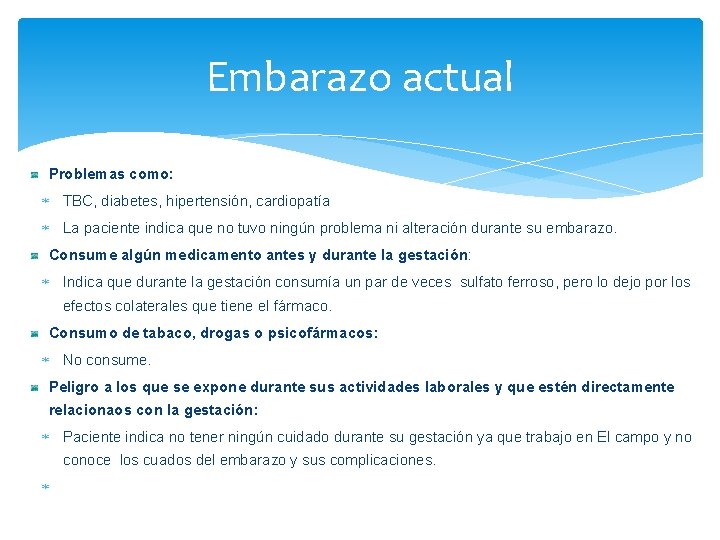 Embarazo actual Problemas como: TBC, diabetes, hipertensión, cardiopatía La paciente indica que no tuvo