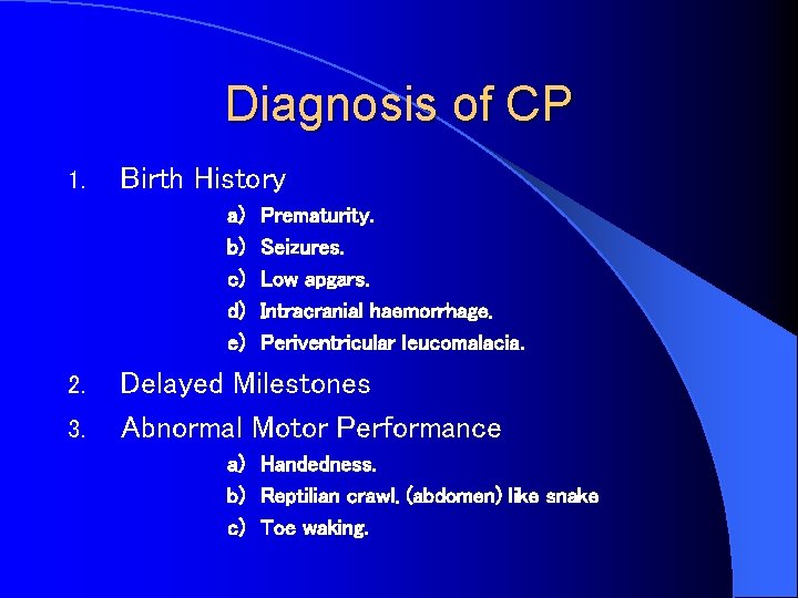 Diagnosis of CP 1. Birth History a) b) c) d) e) 2. 3. Prematurity.