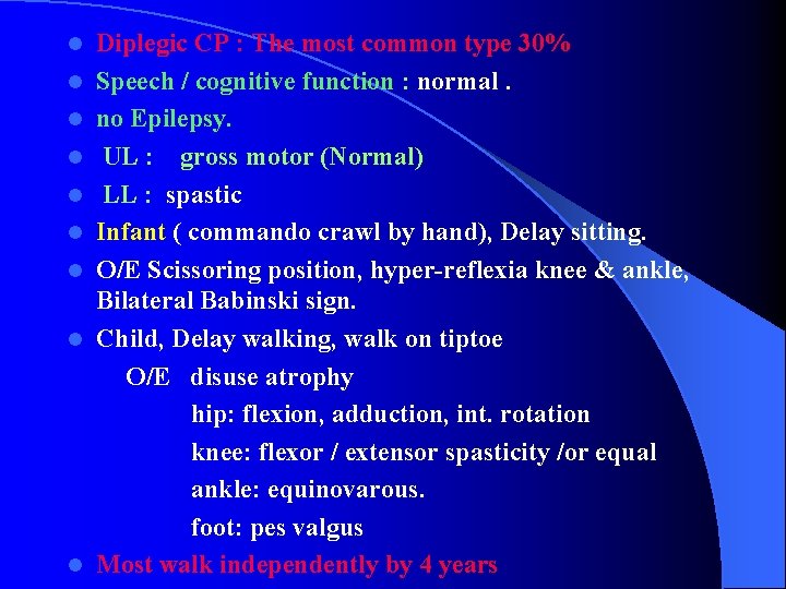 l l l l l Diplegic CP : The most common type 30% Speech