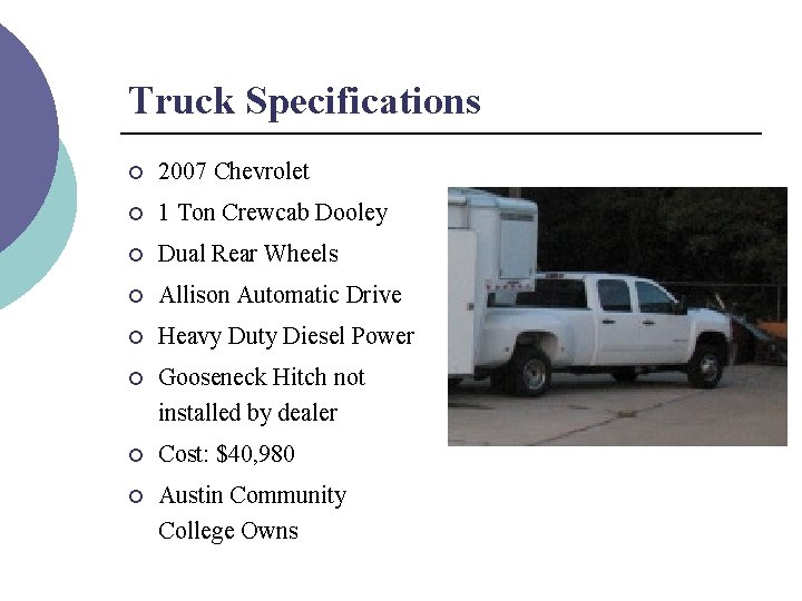 Truck Specifications ¡ 2007 Chevrolet ¡ 1 Ton Crewcab Dooley ¡ Dual Rear Wheels