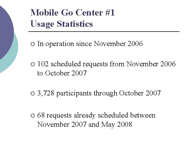 Mobile Go Center #1 Usage Statistics ¡ In operation since November 2006 ¡ 102