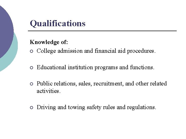 Qualifications Knowledge of: ¡ College admission and financial aid procedures. ¡ Educational institution programs