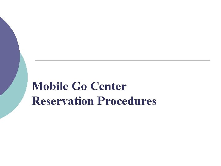 Mobile Go Center Reservation Procedures 