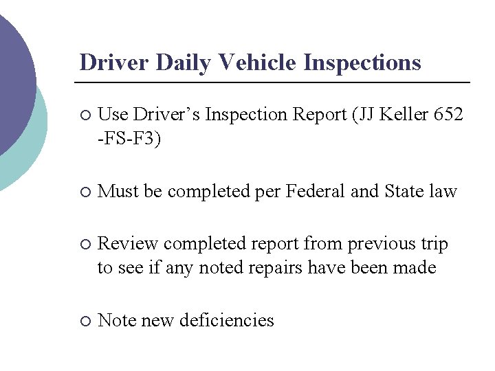 Driver Daily Vehicle Inspections ¡ Use Driver’s Inspection Report (JJ Keller 652 -FS-F 3)