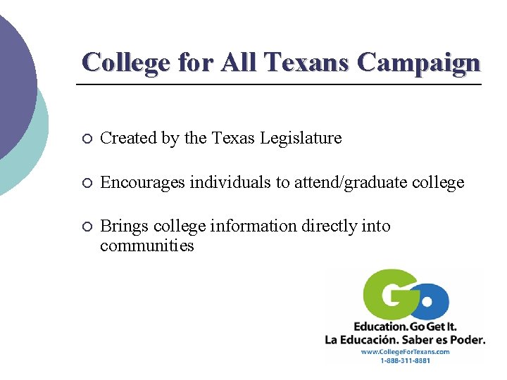 College for All Texans Campaign ¡ Created by the Texas Legislature ¡ Encourages individuals