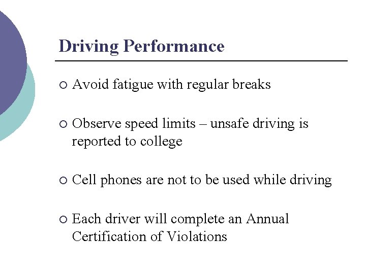 Driving Performance ¡ Avoid fatigue with regular breaks ¡ Observe speed limits – unsafe